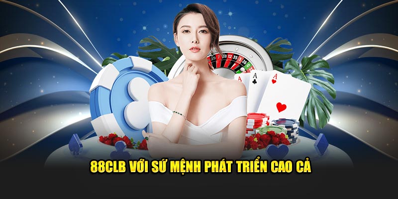 88CLB với sứ mệnh phát triển cao cả