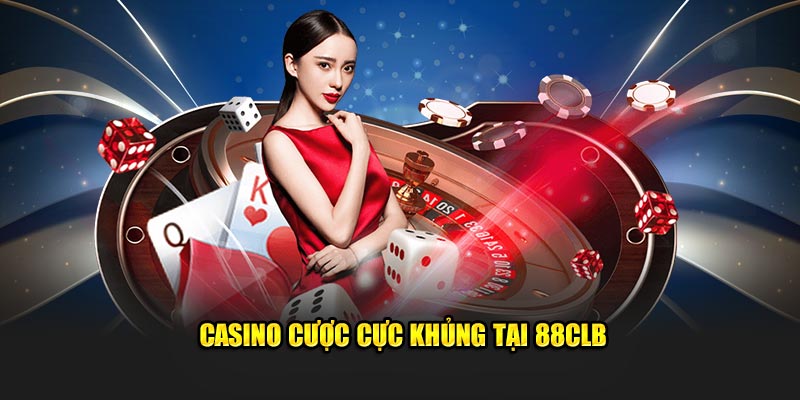 Casino cược cực khủng tại 88CLB