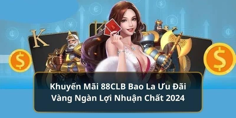 Ưu đãi hot nhất tại 88CLB